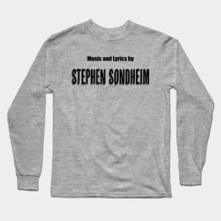 Music and Lyrics by Stephen Sondheim Long Sleeve T-Shirt